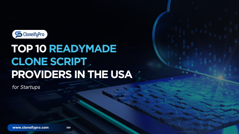 Top 10 Readymade Clone Script Providers in the USA for Startups
