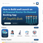 How to Build and Launch an AI-Powered Doctor On-Demand Booking App: A Complete Guide
