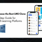 How to Choose the Best LMS Clone: A Step-by-Step Guide for Successful E-Learning Platforms